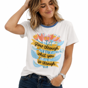 tshirt with quotations - Grow through what you go through - in Pure Cotton