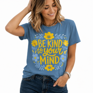 tshirt with quotations - Be kind to Your Mind - in pure Cotton