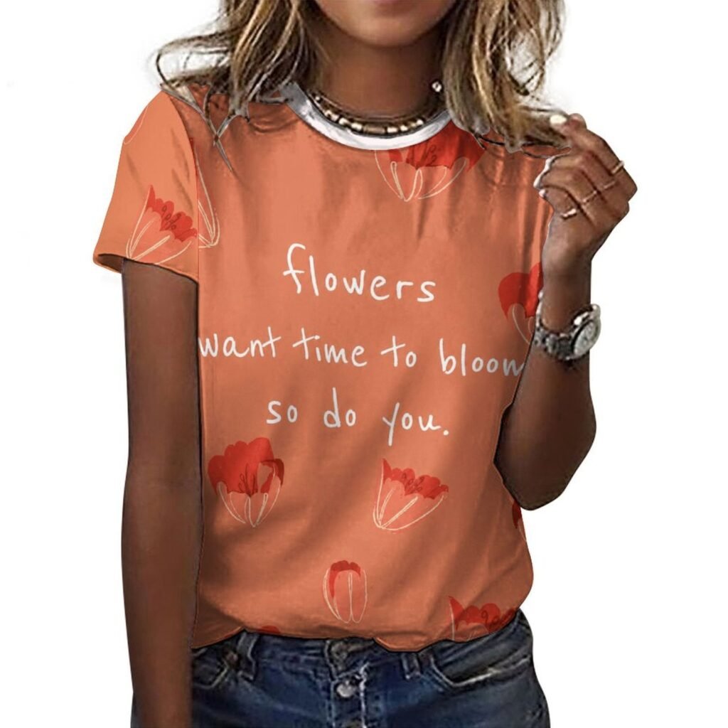tshirt with quotations – flowers need time to bloom so do you– in pure cotton